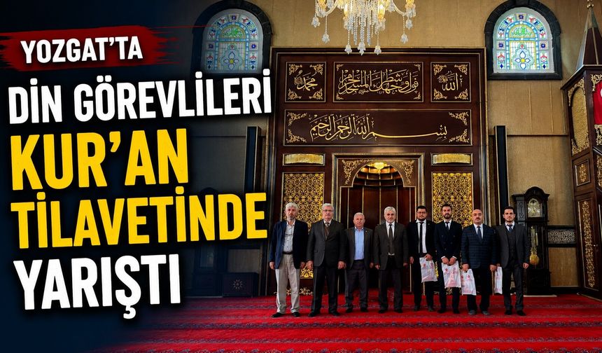 Yozgat'ta Din Görevlileri Kur'an Tilavetinde Yarıştı
