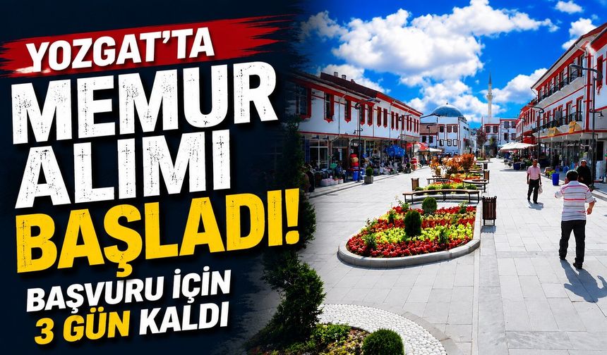 Yozgat'ta Memur Alımı Başladı: Başvuru İçin 3 Gün Kaldı