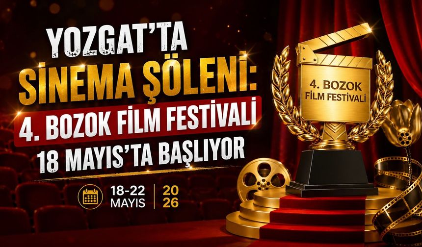 Yozgat'ta Sinema Şöleni: 4. Bozok Film Festivali 18 Mayıs'ta Başlıyor