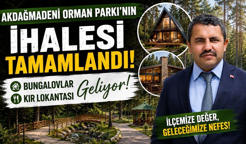 Akdağmadeni Orman Parkı'nın İhalesi Tamamlandı: Bungalovlar ve Kır Lokantası Geliyor