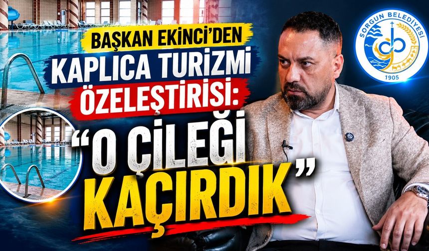 Başkan Ekinci'den Kaplıca Turizmi Özeleştirisi: "O Çileği Kaçırdık"