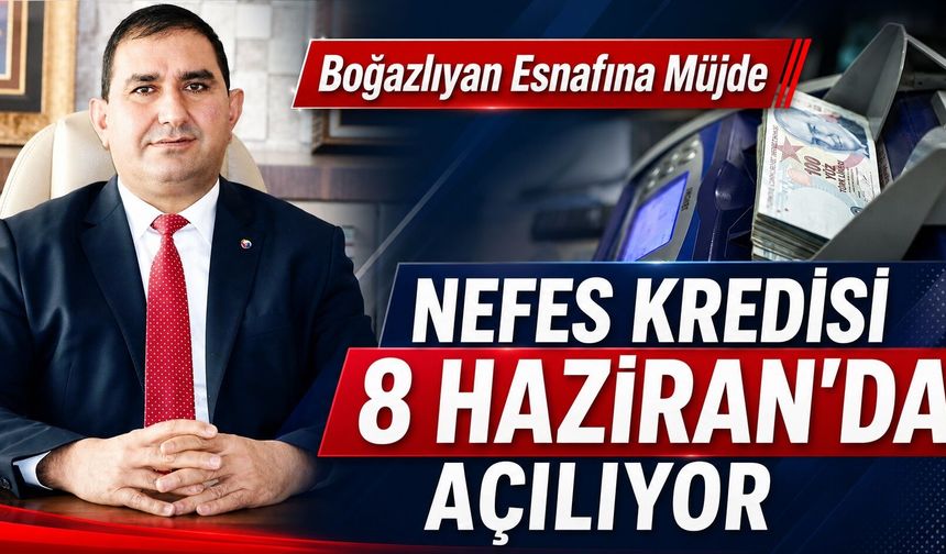 Boğazlıyan Esnafına Müjde: Nefes Kredisi 8 Haziran'da Açılıyor