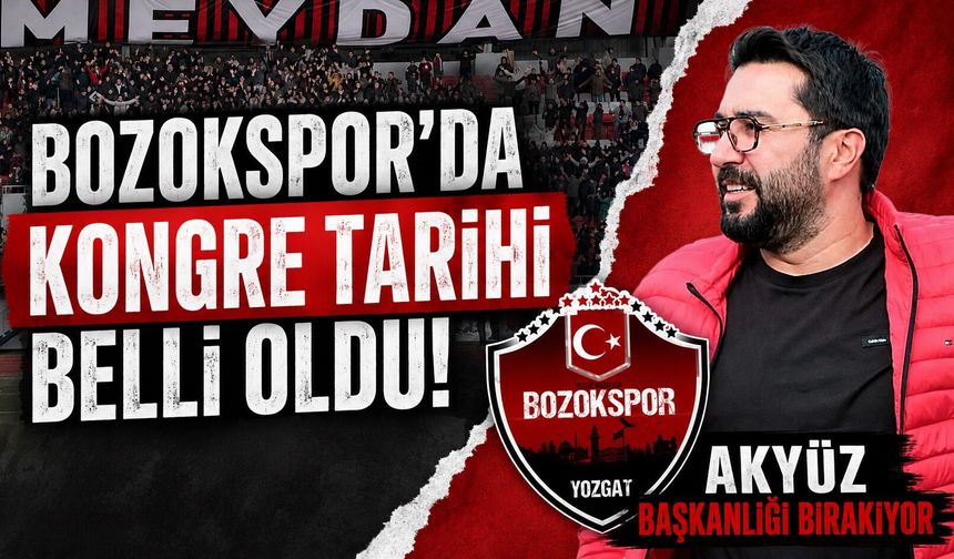 Bozokspor'da Kongre Tarihi Belli Oldu: Akyüz Başkanlığı Bırakıyor