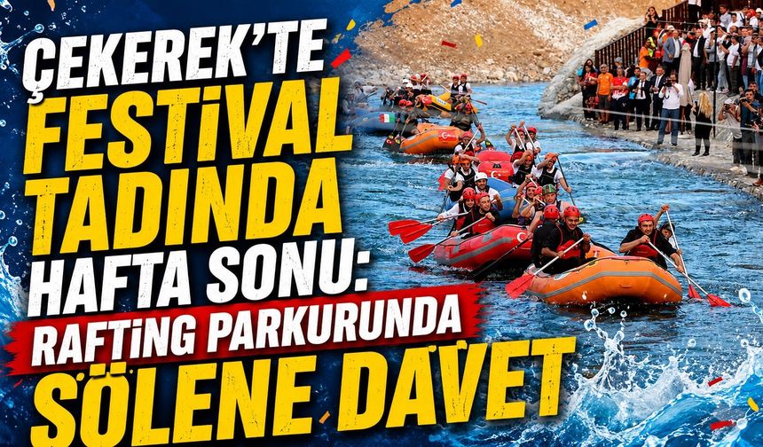 Çekerek'te Festival Tadında Hafta Sonu: Rafting Parkurunda Şölene Davet