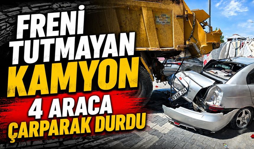 Freni tutmayan kamyon 4 araca çarparak durdu