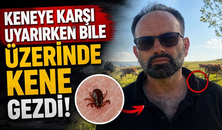 Keneye karşı uyarırken bile üzerinde kene gezdi