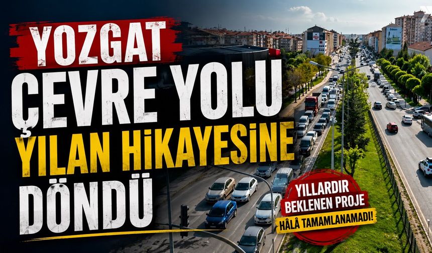 Yozgat Çevre Yolu Yılan Hikayesine Döndü