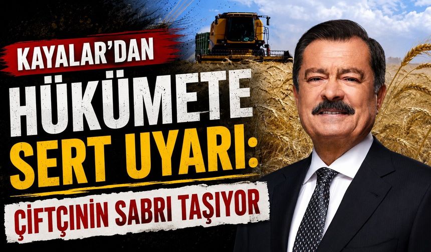 Yozgat Milletvekili Kayalar'dan Hükümete Sert Uyarı: Çiftçinin Sabrı Taşıyor