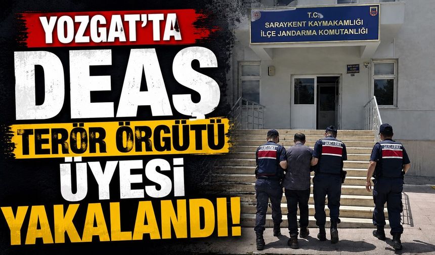 Yozgat'ta DEAŞ terör örgütü üyesi yakalandı