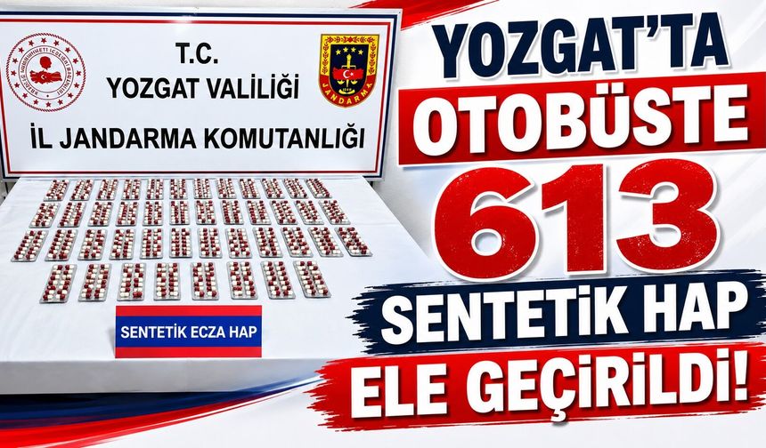 Yozgat'ta Otobüste 613 Sentetik Hap Ele Geçirildi