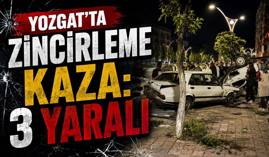 Yozgat'ta zincirleme kaza: 3 yaralı