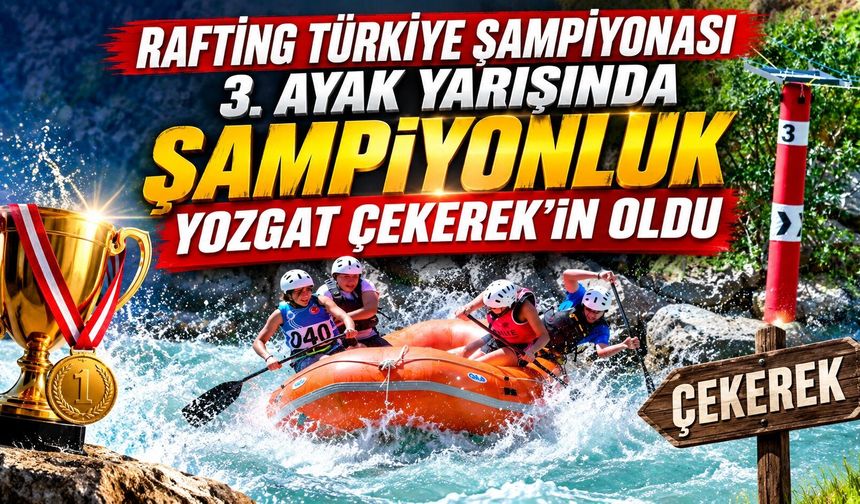 Rafting Türkiye Şampiyonası 3. Ayak Yarışında Şampiyonluk Yozgat Çekerek'in Oldu