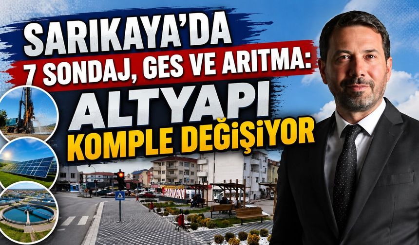Sarıkaya'da 7 Sondaj, GES ve Arıtma: Altyapı Komple Değişiyor