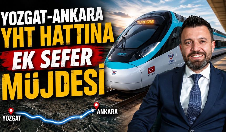 Yozgat-Ankara YHT Hattına Ek Sefer Müjdesi