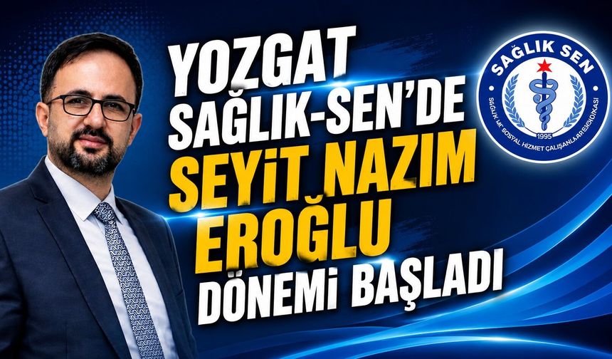 Yozgat Sağlık-Sen'de Seyit Nazım Eroğlu Dönemi Başladı
