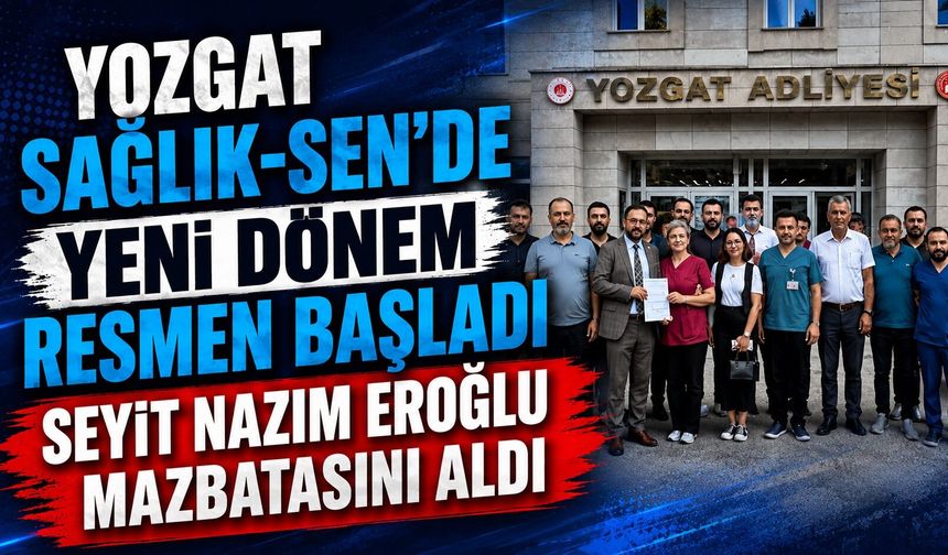 Yozgat Sağlık-Sen'de Yeni Dönem Resmen Başladı: Seyit Nazım Eroğlu Mazbatasını Aldı