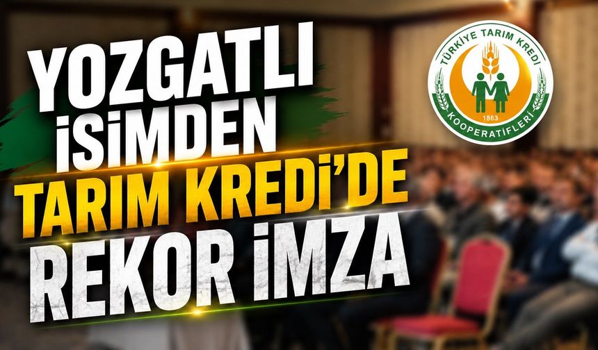 Yozgatlı İsimden Tarım Kredi'de Rekor İmza