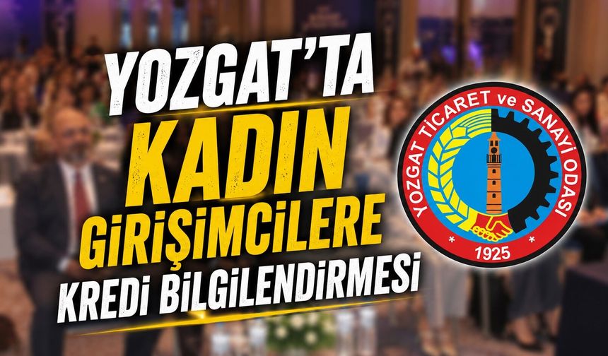 Yozgat'ta Kadın Girişimcilere Kredi Bilgilendirmesi