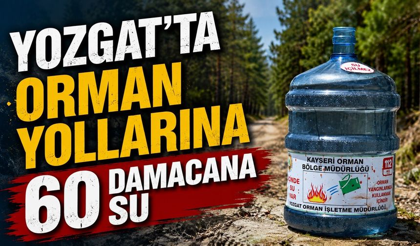 Yozgat'ta Orman Yollarına 60 Damacana Su