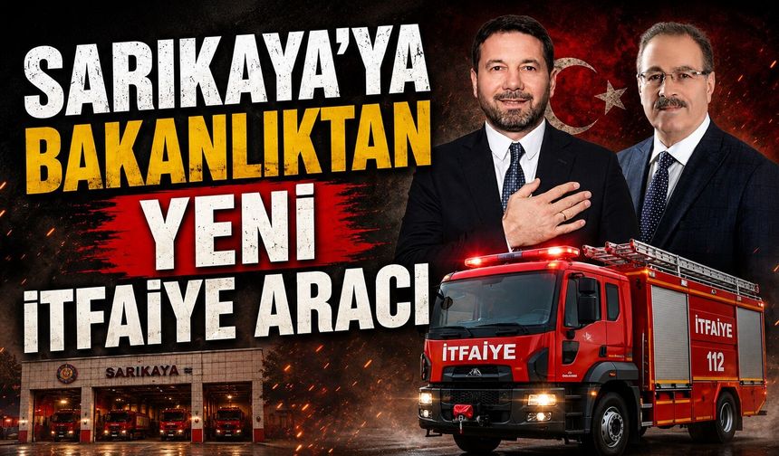Sarıkaya'ya Bakanlıktan Yeni İtfaiye Aracı