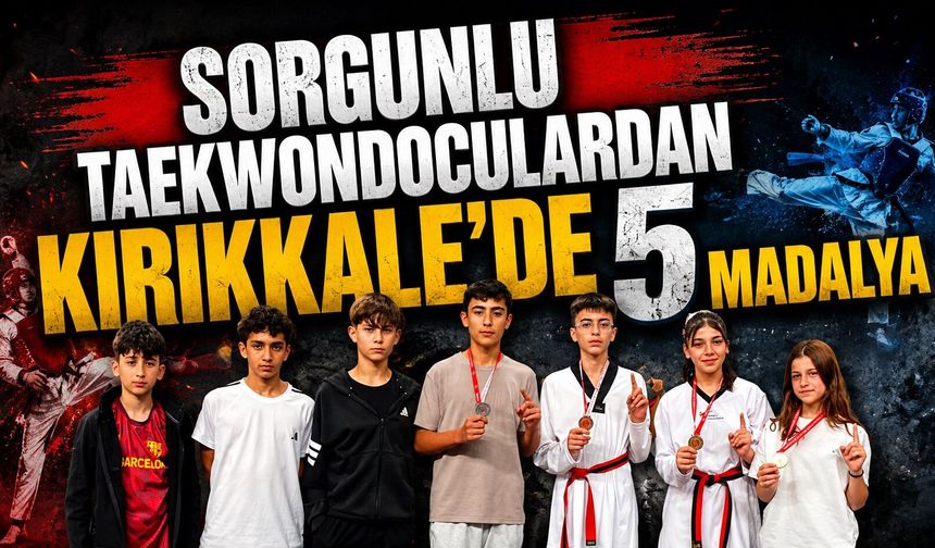 Sorgunlu Taekwondoculardan Kırıkkale'de 5 Madalya
