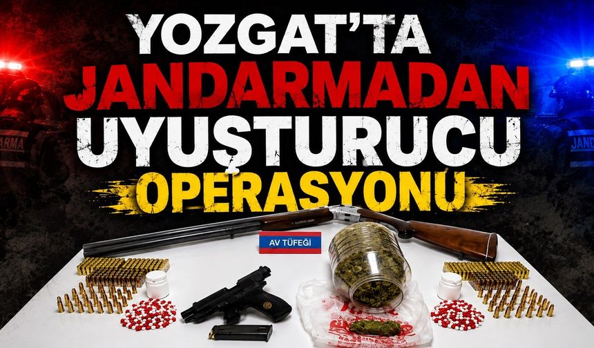 Yozgat'ta Jandarmadan Uyuşturucu Operasyonu