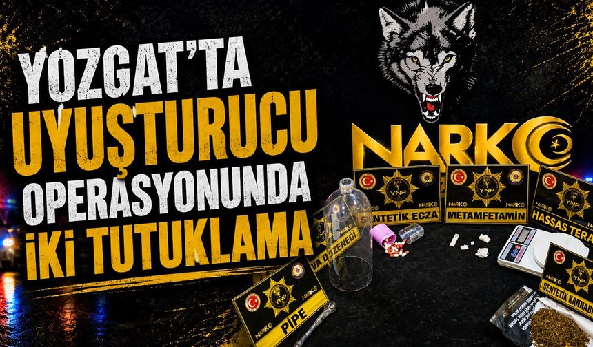 Yozgat'ta Uyuşturucu Operasyonunda İki Tutuklama