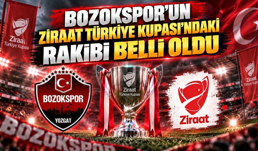 Bozokspor'un Ziraat Türkiye Kupası'ndaki Rakibi Belli Oldu