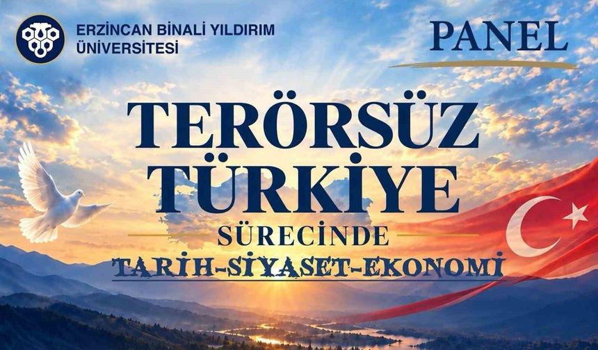 EBYÜ'de 'Terörsüz Türkiye Sürecinde Tarih-Siyaset-Ekonomi' paneli düzenlenecek