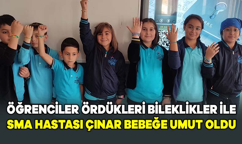 Öğrenciler ördükleri bileklikler ile SMA hastası Çınar bebeğe umut oldu -  Yozgat Medya - Yozgat Haberleri, Son Dakika ve Güncel Haberler