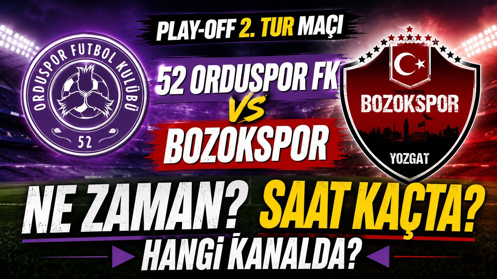 52 Orduspor FK - Bozokspor Play-Off 2. Tur Maçı Ne Zaman? Saat Kaçta, Hangi Kanalda?