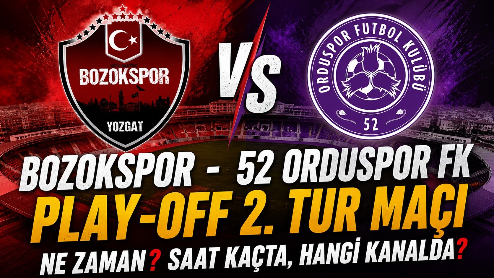 Bozokspor - 52 Orduspor FK Play-Off 2. Tur Maçı Ne Zaman? Saat Kaçta, Hangi Kanalda?