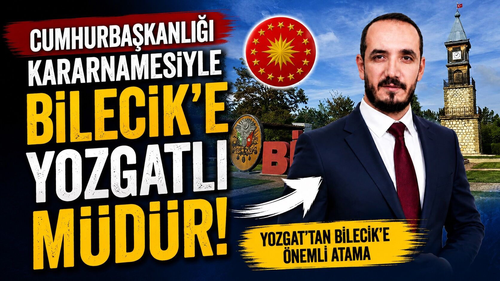 Cumhurbaşkanlığı Kararnamesiyle Bilecik'e Yozgatlı Müdür