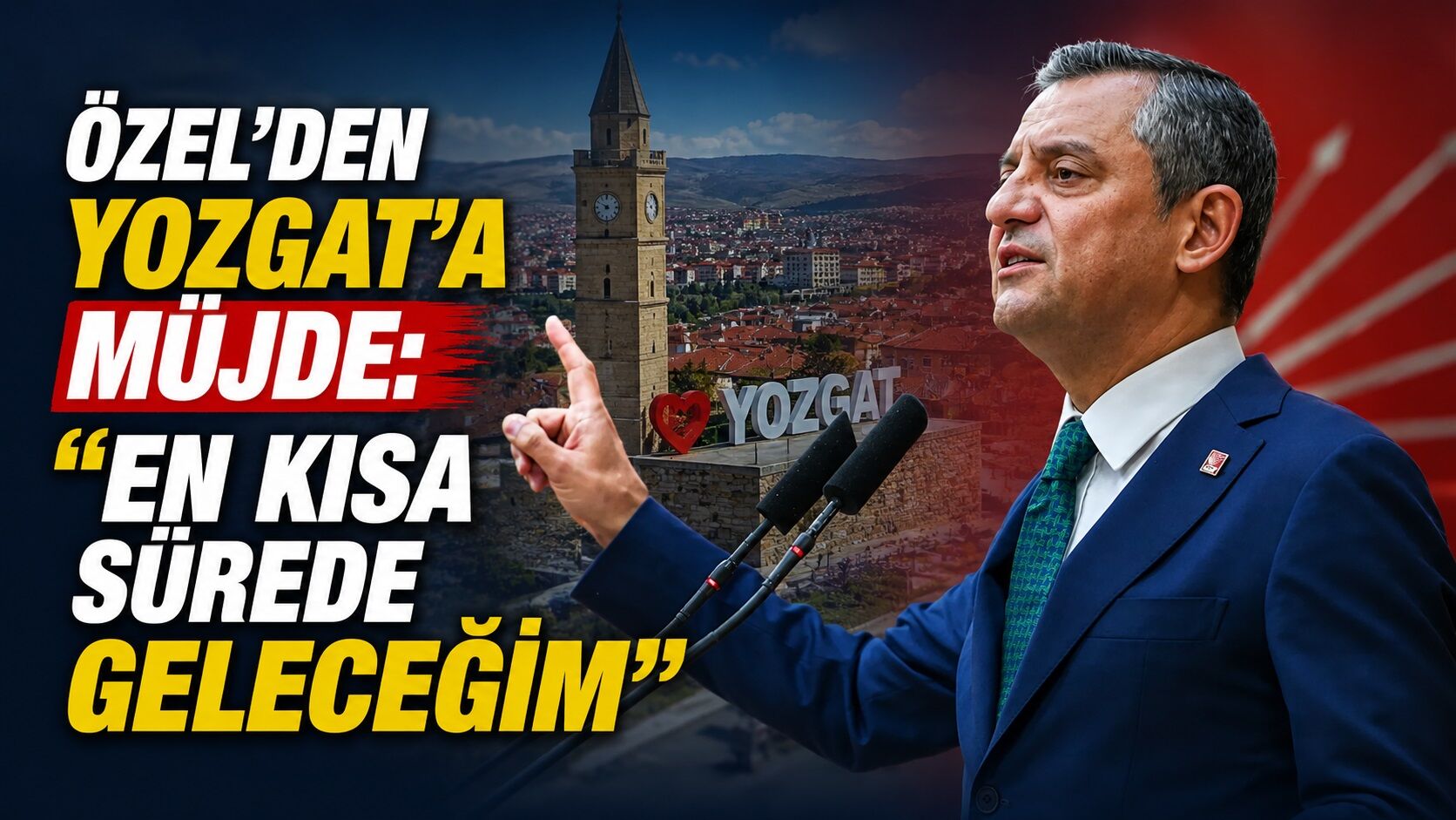 Özel'den Yozgat'a Müjde: "En Kısa Sürede Geleceğim"