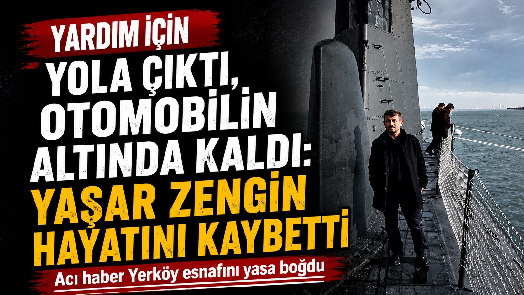 Yardım İçin Yola Çıktı, Otomobilin Altında Kaldı: Yaşar Zengin Hayatını Kaybetti