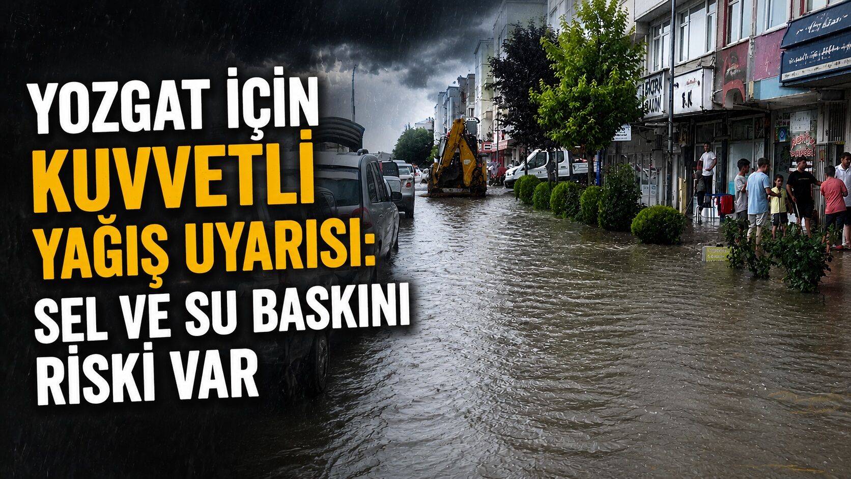 Yozgat İçin Kuvvetli Yağış Uyarısı Sel Ve Su Baskını Riski Var