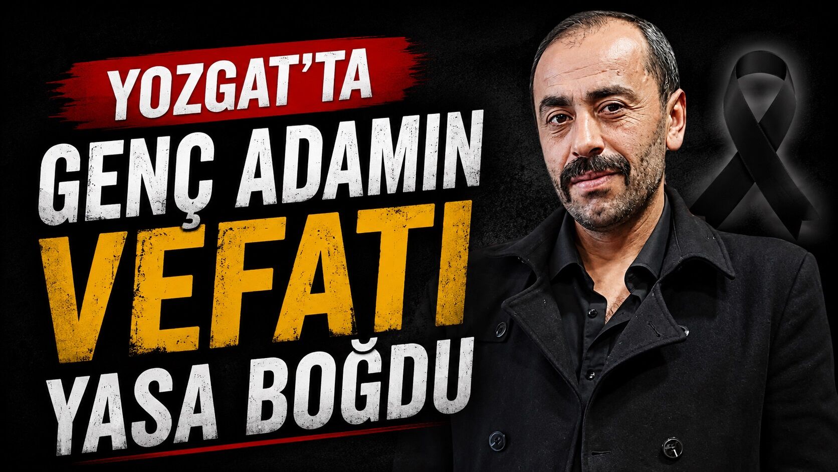 Yozgat'ta Genç Adamın Vefatı Yasa Boğdu