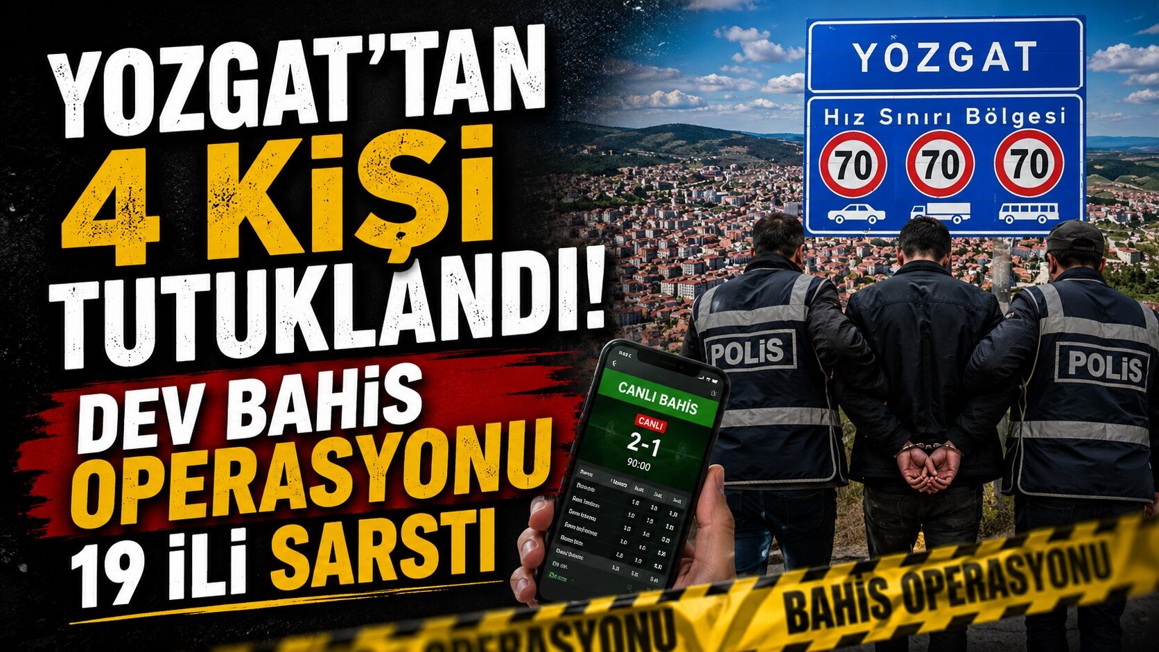 Yozgat'tan 4 Kişi Tutuklandı: Dev Bahis Operasyonu 19 İli Sarstı