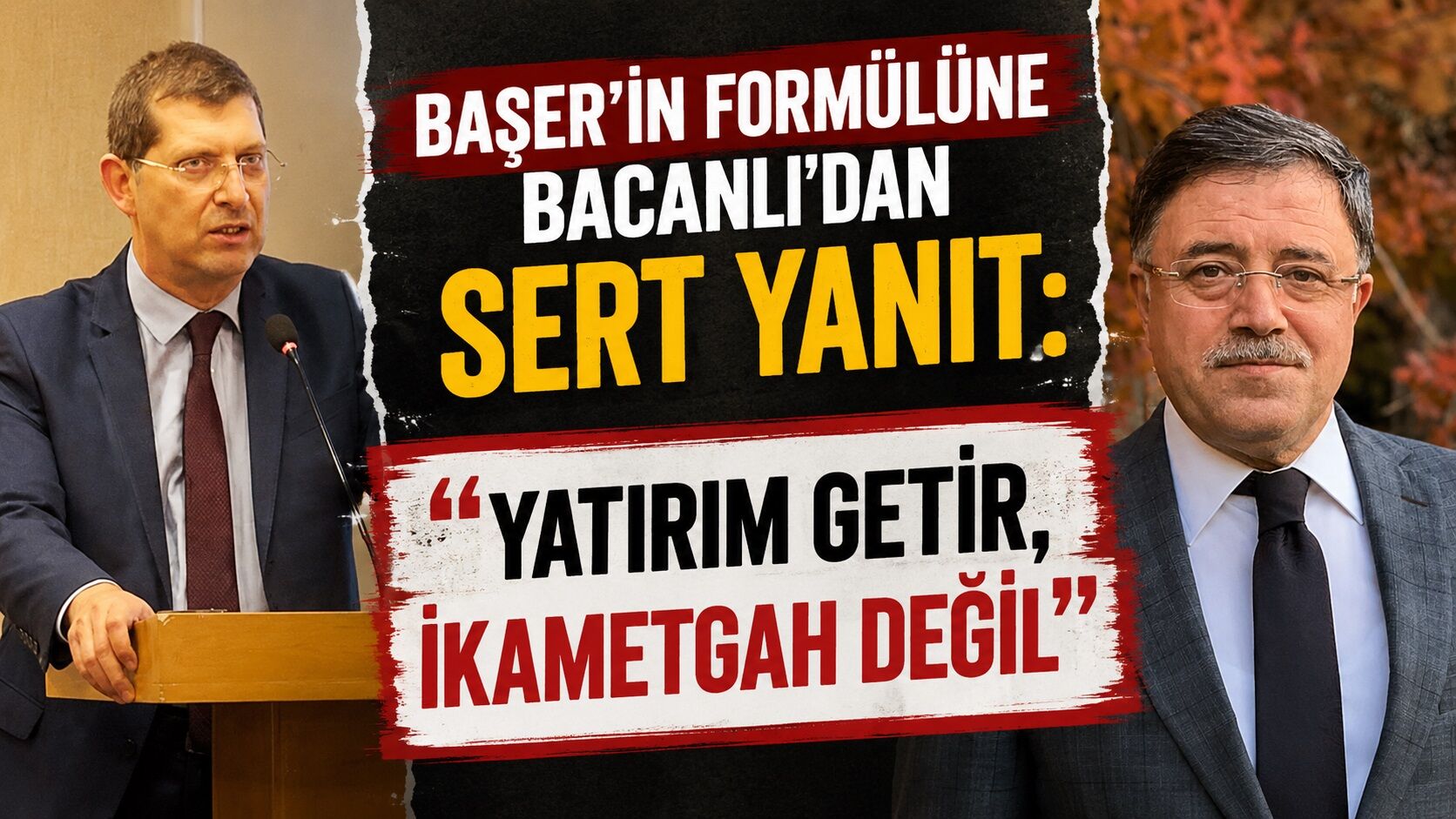 Başer'in Formülüne Bacanlı'dan Sert Yanıt: "Yatırım Getir, İkametgah Değil"
