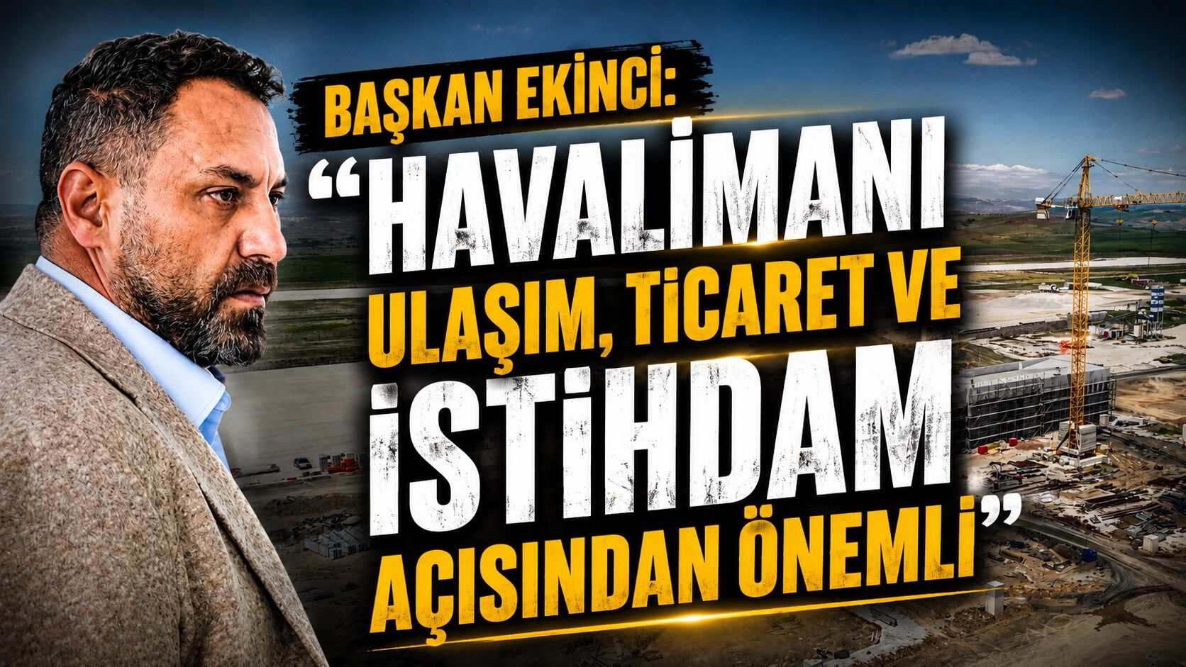 Başkan Ekinci: 'Havalimanı ulaşım, ticaret ve istihdam açısından önemli'