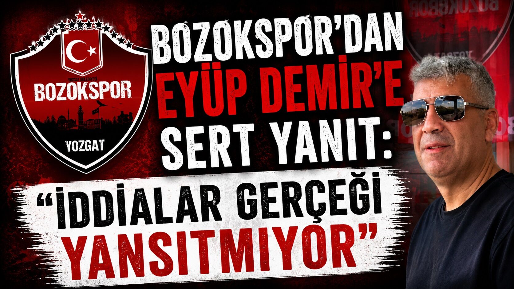 Bozokspor'dan Eyüp Demir'e Sert Yanıt: "İddialar Gerçeği Yansıtmıyor"