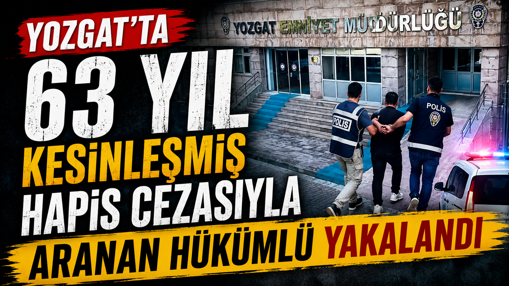 Yozgat'ta 63 yıl kesinleşmiş hapis cezasıyla aranan hükümlü yakalandı