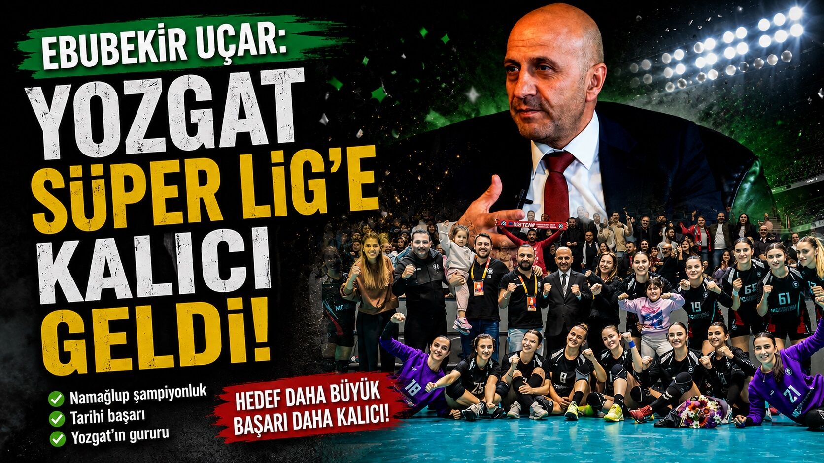 Ebubekir Uçar: Yozgat Süper Lig'e Kalıcı Geldi