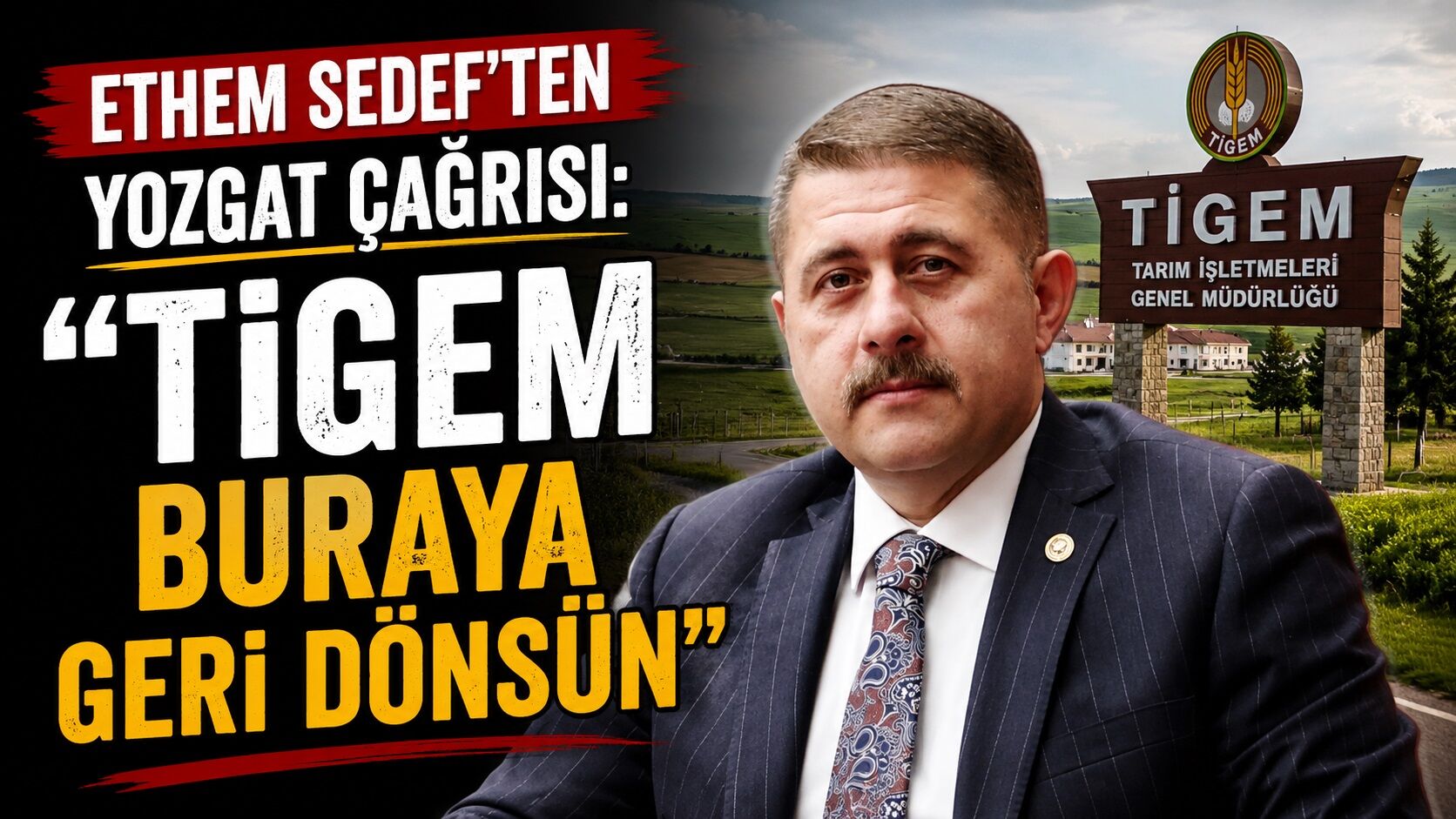 Ethem Sedef'ten Yozgat Çağrısı: "TİGEM Buraya Geri Dönsün"