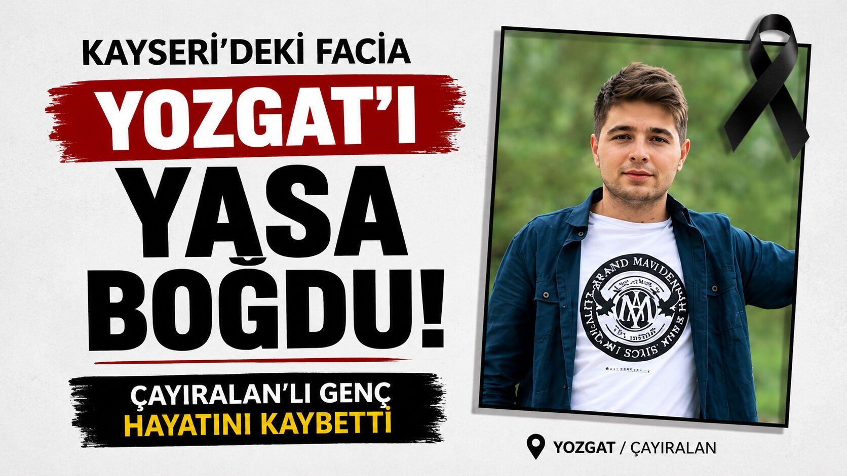 Kayseri'deki Facia Yozgat'ı Yasa Boğdu: Çayıralan'lı Genç Hayatını Kaybetti