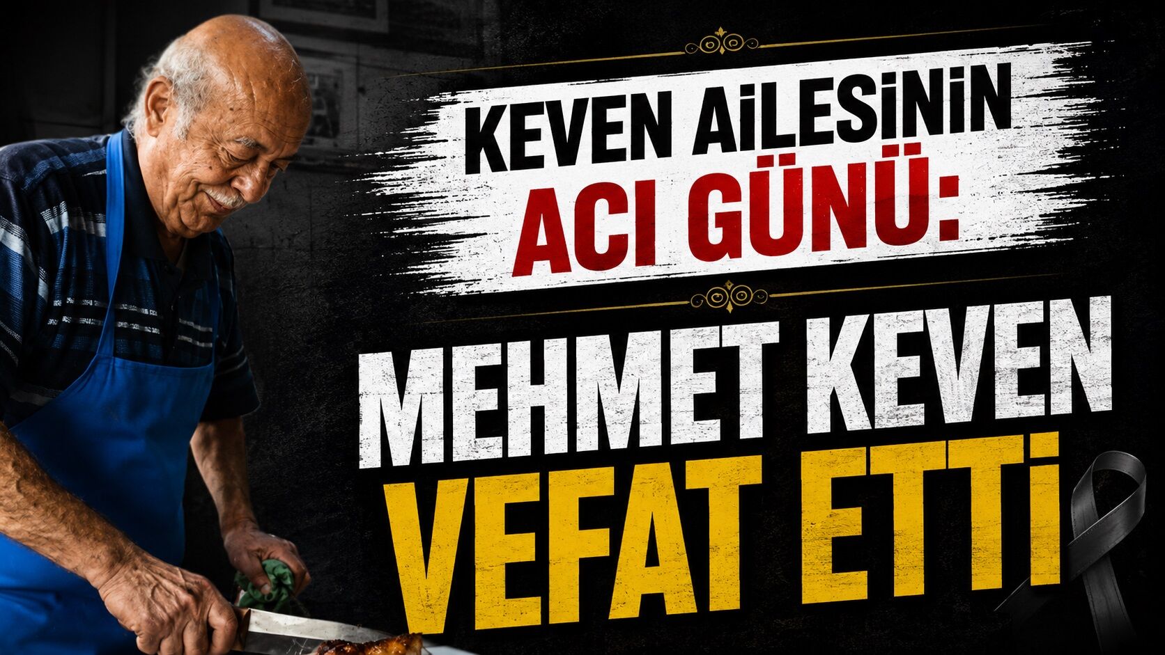 Keven ailesinin acı günü: Mehmet Keven Vefat Etti