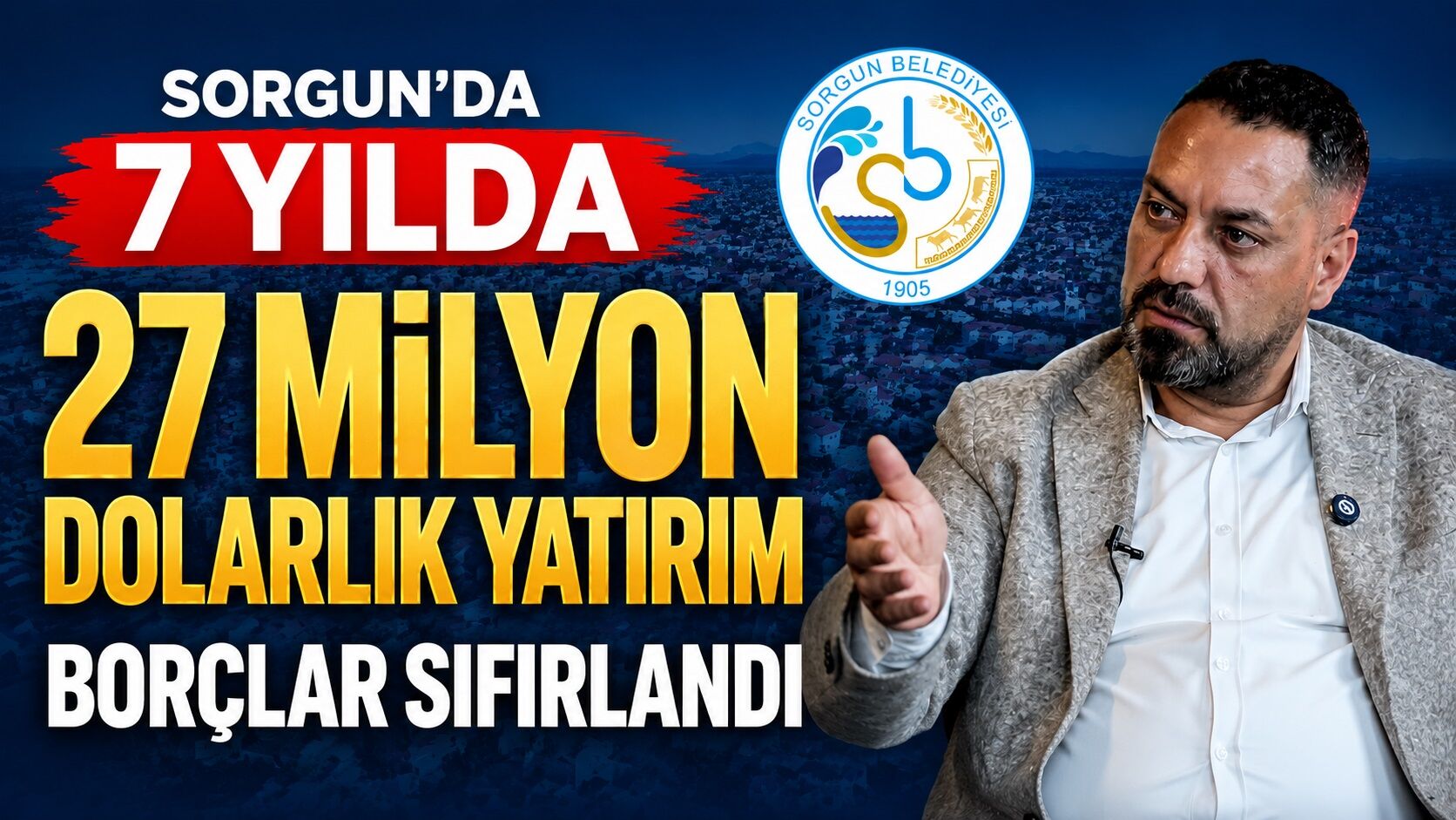 Sorgun'da 7 Yılda 27 Milyon Dolarlık Yatırım, Borçlar Sıfırlandı