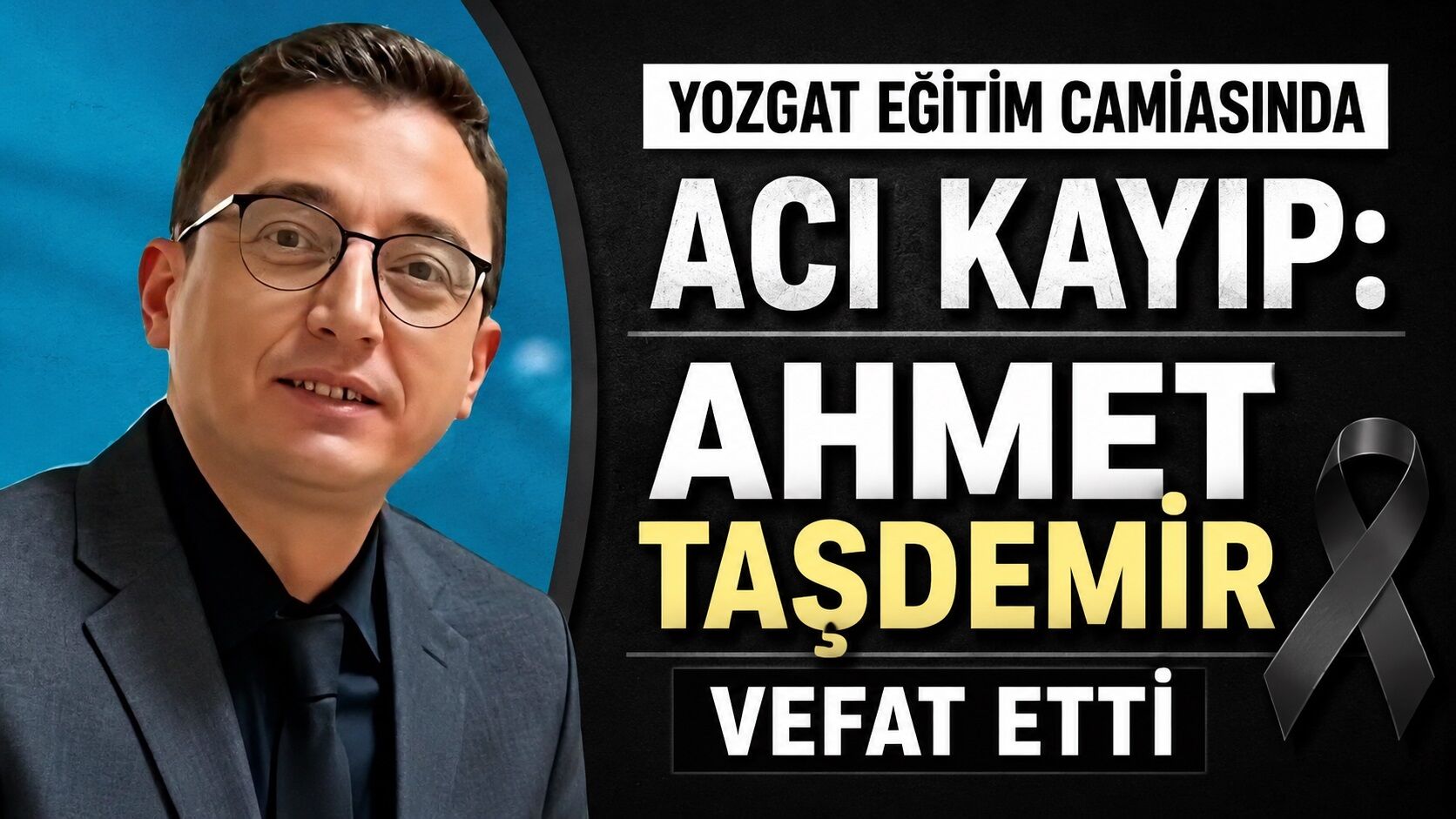 Yozgat Eğitim Camiasında Acı Kayıp: Ahmet Taşdemir Vefat Etti