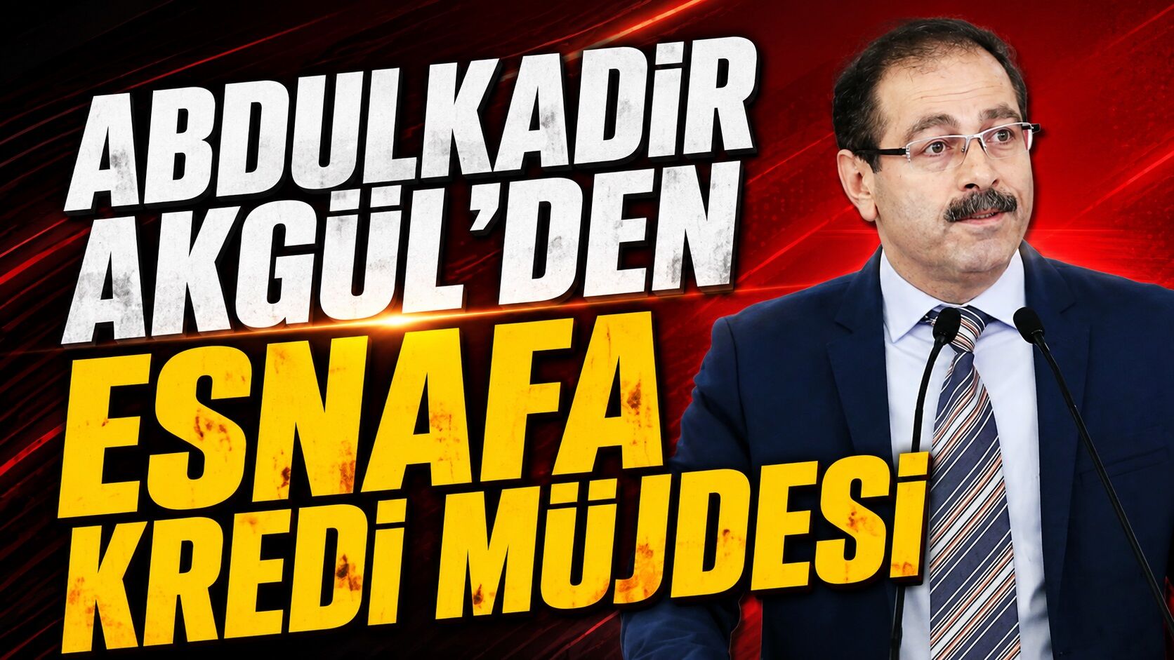 Abdulkadir Akgül'den Esnafa Kredi Müjdesi
