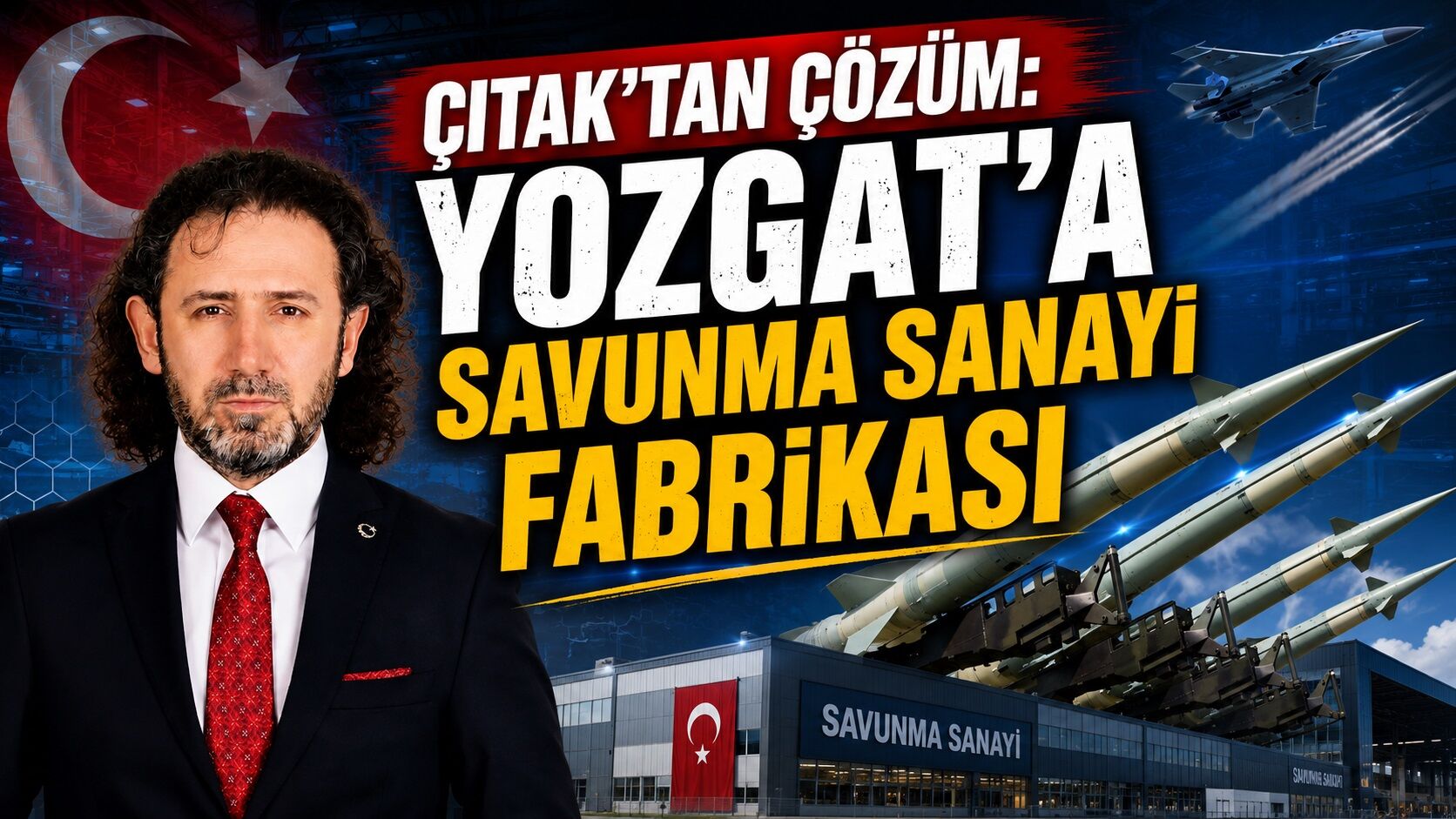 Çıtak'tan Çözüm: Yozgat'a Savunma Sanayi Fabrikası